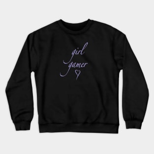 girl gamer quote Crewneck Sweatshirt